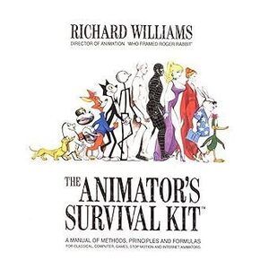 The Animator'S Survival Kit: A Manual Of Methods, Principles And Formulas For